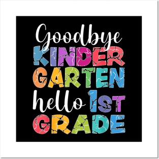 Goodbye Kindergarten Hello 1St Grade Graduation Last Day 23 Posters and Art